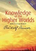 Knowledge of the Higher Worlds How Is It Achieved