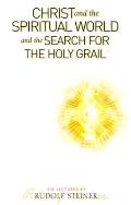 Christ and the Spiritual World: And the Search for the Holy Grail (Cw 149)
