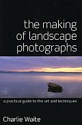 Making of Landscape Photographs A Practical Guide to the Art & Techniques
