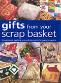Gifts From Your Scrap Basket 25 Patchw