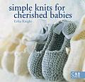 Simple Knits For Cherished Babies