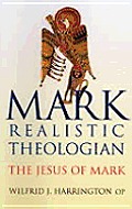 Mark: Realistic Theologian: The Jesus of Mark