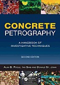 Concrete Petrography: A Handbook of Investigative Techniques, Second Edition