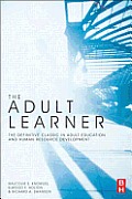 Adult Learner The Definitive Classic in Adult Education & Human Resource Development 7th edition