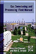 Gas Sweetening and Processing Field Manual