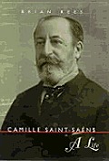 Camille Saint Saens A Life