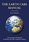Earth Care Manual A Permaculture Handbook for Britain & Other Temperate Climates