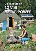 Do It Yourself 12 Volt Solar Power 2nd Edition
