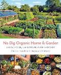 No Dig Organic Home & Garden Grow Cook Use & Store Your Harvest