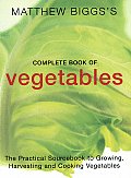 Matthew Biggs Complete Book Of Vegetable
