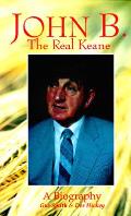 John B The Real Keane A Biography