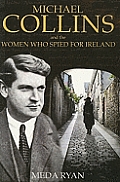 Michael Collins and the Women Who Spied for Ireland