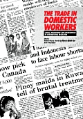 The Trade in Domestic Workers: Causes, Mechanisms and Consequences of International Migration