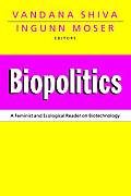 Biopolitics: A Feminist and Ecological Reader on Biotechnology