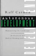 Autonomous Development: Humanising the Landscape: An Excursion Into Radical Thinking & Practice