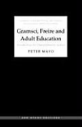 Gramsci, Freire and Adult Education: Possibilities for Transformative Action