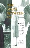 The Space Between Us: Negotiating Gender and National Identities in Conflict