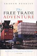 The Free Trade Adventure: The Wto, the Uruguay Round and Globalism: A Critique