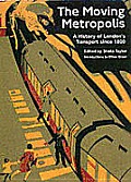 Moving Metropolis a History of Londons Transport since 1800
