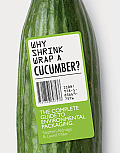 Why Shrinkwrap a Cucumber The Complete Guide to Environmental Packaging