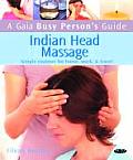 Gaia Busy Persons Guide Indian Head Massage Simple Routines for Home Work & Travel