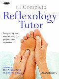 Complete Reflexology Tutor Everything You Need to Achieve Professional Expertise