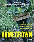 Home Grown A Practical Guide to Self Sufficiency & Living the Good Life