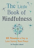 Little Book of Mindfulness 10 Minutes a Day to Less Stress More Peace
