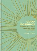 Good Mornings Morning Rituals for Wellness Peace & Purpose