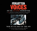 Forgotten Voices of the Second World War: War at Sea and in the Air