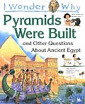 I Wonder Why the Pyramids Were Built & Other Questions about Egypt