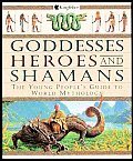 Goddesses Heroes & Shamans The Young