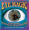 Eye Magic Fantastic Optical Illusions An Interactive Pop Up Book