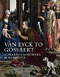 Van Eyck to Gossaert: Towards a Northern Renaissance