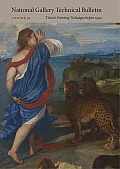 National Gallery Technical Bulletin: Volume 34, Titian's Painting Technique Before 1540
