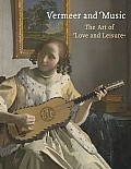 Vermeer and Music: The Art of Love and Leisure