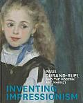 Inventing Impressionism Paul Durand Ruel & the Modern Art Market