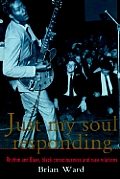 Just My Soul Responding: Rhythm And Blues, Black Consciousness And Race Relations