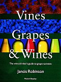 Vines Grapes & Wines The Wine Drinkers Guide to Grape Varieties