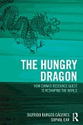 The Hungry Dragon: How China's Resource Quest Is Reshaping the World