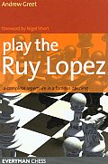 Play the Ruy Lopez: A Complete Repertoire in a Famous Opening