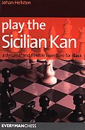 Play the Sicilian Kan A Dynamic & Flexible Repertoire for Black