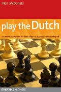 Play the Dutch: An Opening Repertoire for Black Based on the Leningrad Variation