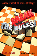 Break the Rules A Modern Look at Chess Strategy