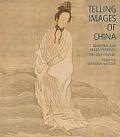 Telling Images of China: Narrative and Figure Paintings, 15th-20th Century from the Shanghai Museum