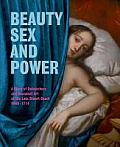 Beauty, Sex and Power a Story of Debauchery and Decadent Art at the Late Stuart Court (1660 - 1714)