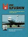 OKB Ilyushin A History of the Design Bureau & Its Aircraft