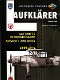 Aufkl?rer Volume One: Luftwaffe Reconnaissance Aircraft and Units 1935-1941