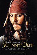 Secret World of Johnny Depp The Intimate Biography of Hollywoods Best Loved Rebel