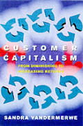 Customer Capitalism The New Business M